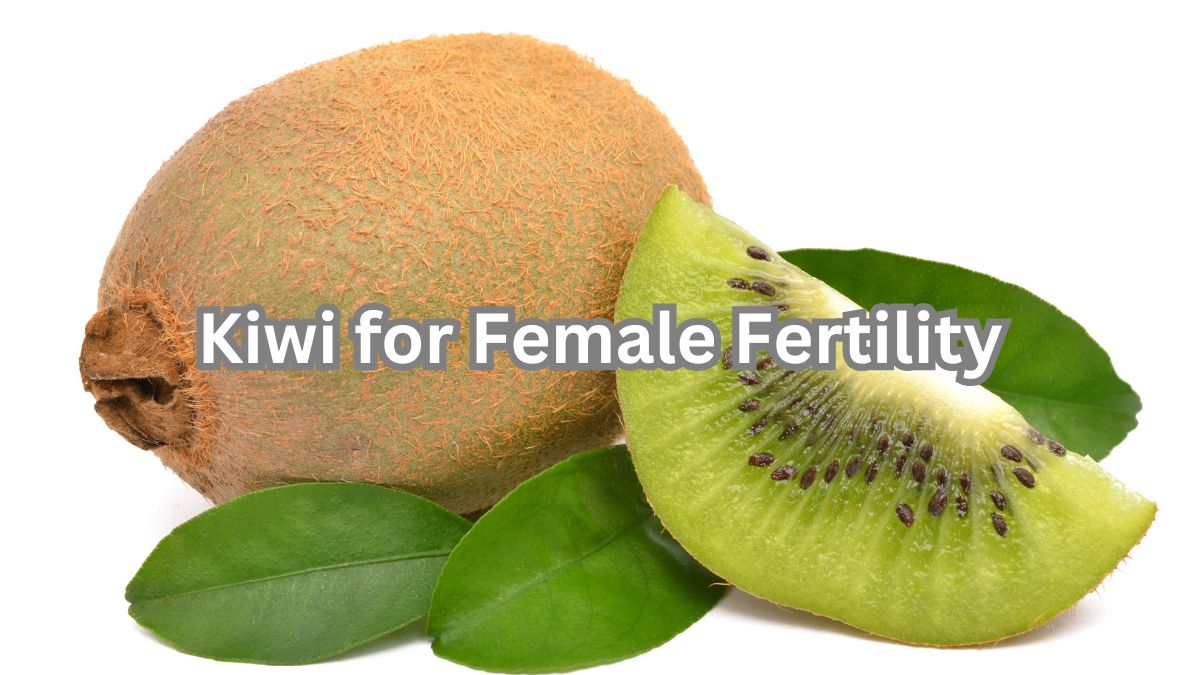 does kiwi help female fertility