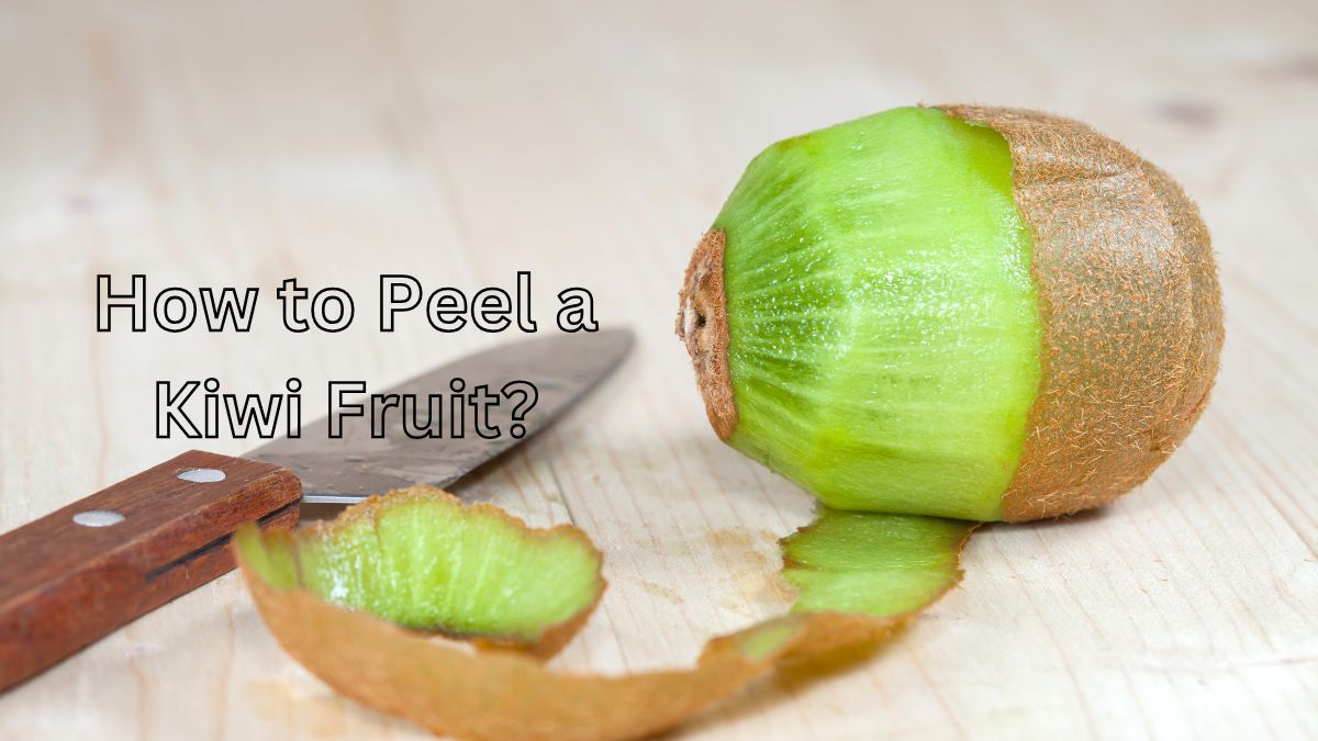 how to peel a kiwi fruit