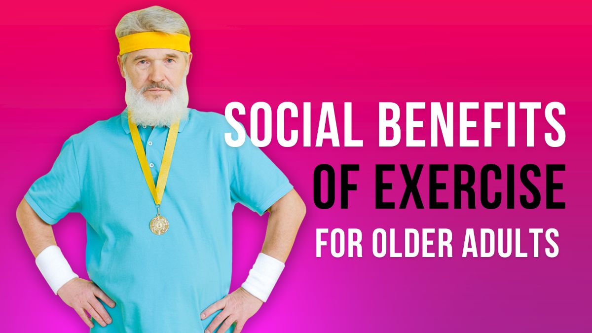 social benefits of exercise for older adults