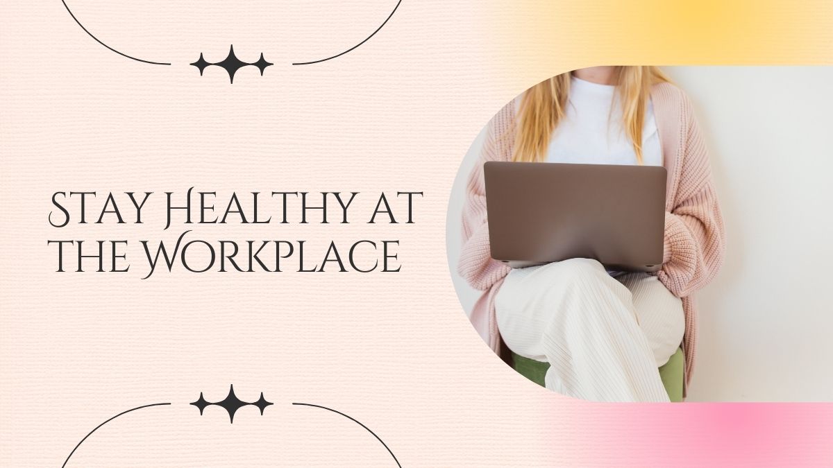 7 tips to stay healthy at the workplace