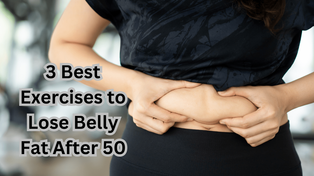 3 exercises to lose belly fat after 50
